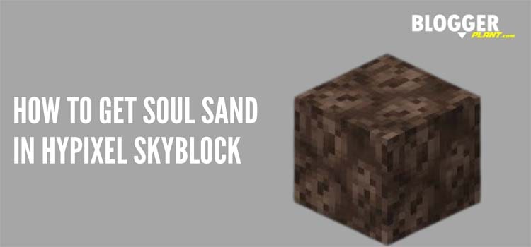 How to Get Soul Sand in Hypixel Skyblock