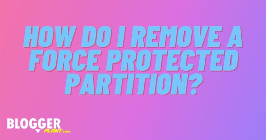How Do I Remove A Force Protected Partition