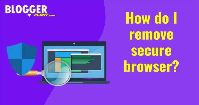 How do I remove secure browser?