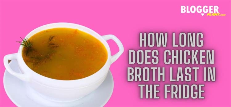 How Long Does Chicken Broth Last in the Fridge