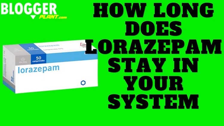 How Long Does Lorazepam Stay in Your System