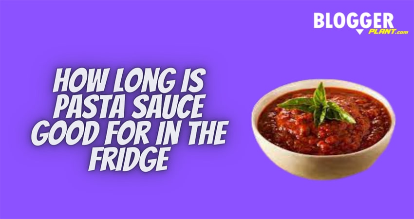How long is pasta sauce good for in the fridge - BloggerPlant.com How Long Does Prego Sauce Last In The Fridge