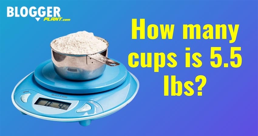 How Many Cups Is 5.5 Lbs