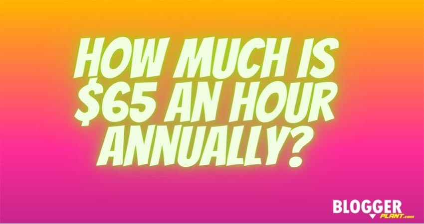 How Much Is $65 An Hour Annually