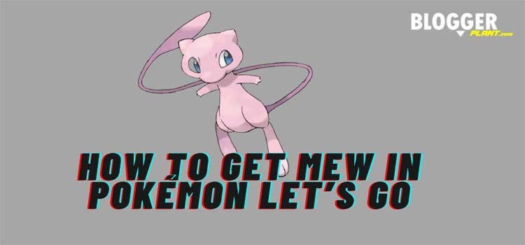 How to Get Mew in PokéMon Let's Go