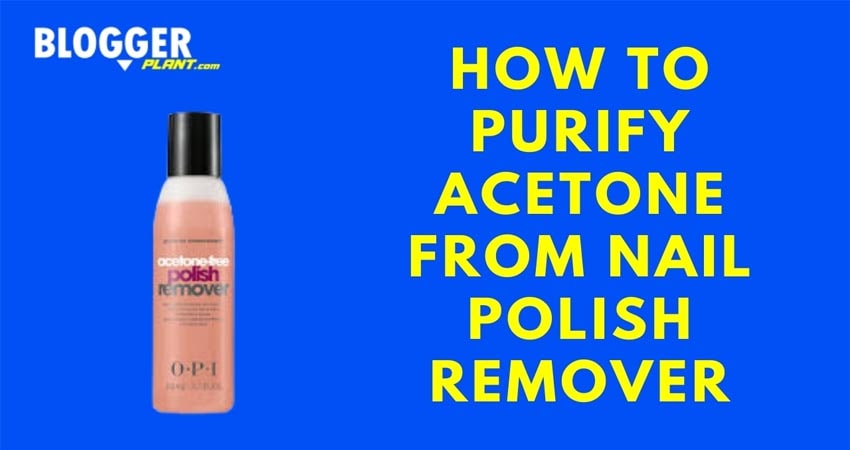 How To Purify Acetone From Nail Polish Remover
