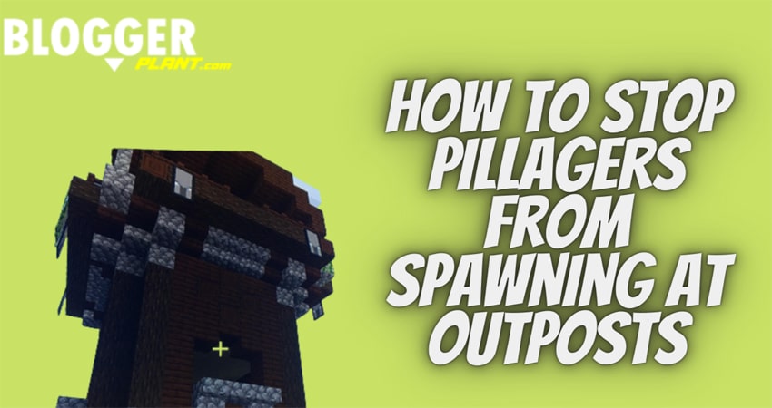 How To Make Pillagers Stop Spawning At Outpost