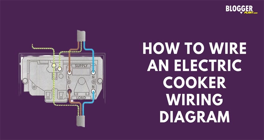 How to wire an electric cooker wiring diagram - BloggerPlant.com
