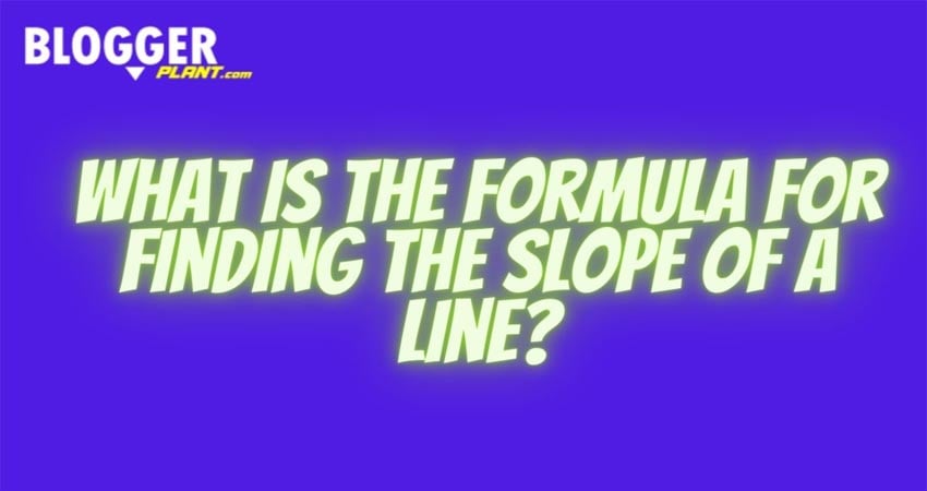 What Is The Formula For Finding The Slope Of A Line