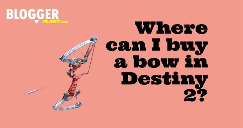 Where Can I Buy A Bow In Destiny 2