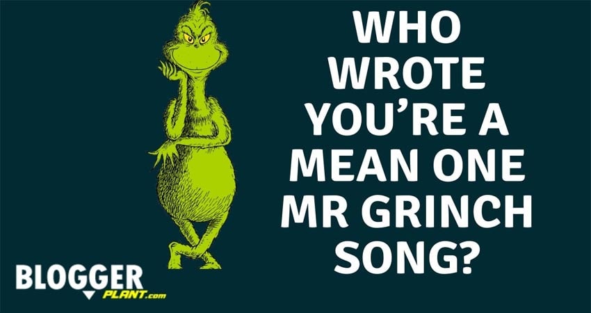 Who Wrote You’re A Mean One Mr Grinch Song
